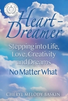Heart-Dreamer: Stepping into Life, Love, Creativity and Dreams-No Matter What 1733368175 Book Cover
