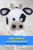Hats made of crocheted animals: Cute Animal Hat Patterns for Crochet: Crocheted animal hats B0BRN912RS Book Cover