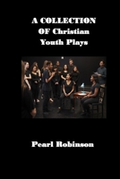 A Collection of Christian Youth Plays 1088294596 Book Cover