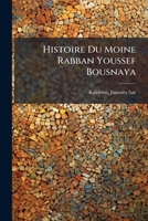 Histoire Du Moine Rabban Youssef Bousnaya 1246854783 Book Cover