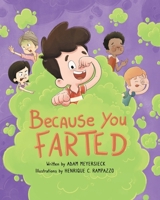 Because You Farted B0C7T7P91B Book Cover