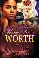 I Hope She's Worth It 1539983080 Book Cover