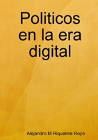 Politicos en la era digital 0244120412 Book Cover