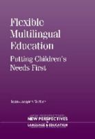 Flexible Multilingual Education: Putting Children's Needs First 1783091983 Book Cover