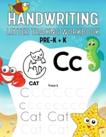 Handwriting Letter Tracing Workbook: Pre-K + K: Preschool & Kindergarten Workbook For Ages 3-5 B0987R6PY1 Book Cover