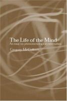 The Life of the Mind: An Essay on Phenomenological Externalism 0415266238 Book Cover