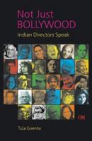 Not Just Bollywood: Indian Directors Speak 9381607176 Book Cover