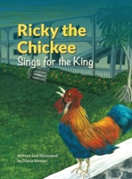 Ricky the Chickee Sings for the King B0BT5ZP9TH Book Cover