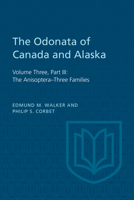 The Odonata of Canada and Alaska, Volume Three: Part III: The Anisoptera-Three Families 1442631538 Book Cover