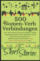 Nomen-Verb-Verbindungen with stories: The 500 Most Important Nomen-Verb-Verbindungen for Natural German in Context – Vocabulary Practice Through ... Topics (Nomen-Verb-Verbindungen in English) B0GSBM2VBP Book Cover