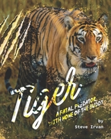 Tiger: A fatal predator with none of the buddy B08HTF1KRR Book Cover