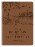 Daily Inspiration from God's Creation: Meditations for Men Inspired by the Great Outdoors 1643524488 Book Cover