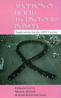 Adoption of Health Technologies in India: Implications for the AIDS Vaccine (Studies in Economic and Social Development) (Studies in Economic and Social Development) 0761935908 Book Cover