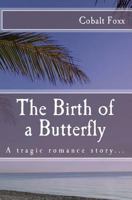 The Birth of a Butterfly 1508443440 Book Cover