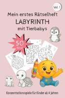 Mein erstes Rätselheft LABYRINTH mit Tierbabys: Konzentrationsspiele für Kinder ab 4 Jahren Vol. 1 (German Edition) B0FF5DW6WL Book Cover