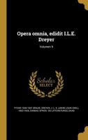 Opera omnia, edidit I.L.E. Dreyer; Volumen 9 1371797935 Book Cover