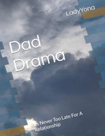 Dad Drama: Its Never Too Late For A Relationship B0DT9H8SCV Book Cover