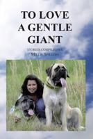 To Love a Gentle Giant 1479229709 Book Cover