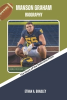 MANSON GRAHAM BIOGRAPHY: The Heart of the Defensive Front (NFL Superstars Uncovered: Inside the Journey of an NFL Superstar) B0DZBPZJQZ Book Cover