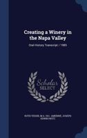 Creating a winery in the Napa Valley: oral history transcript / 1985 101857851X Book Cover
