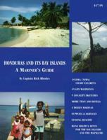 HONDURAS AND ITS BAY ISLANDS -- A Mariner's Guide 0966586611 Book Cover