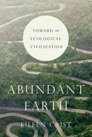 Abundant Earth: Toward an Ecological Civilization 022659680X Book Cover