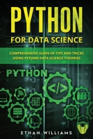 Python for Data Science: Comprehensive Guide of Tips and Tricks using Python Data Science Theories 1654982199 Book Cover