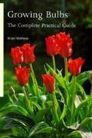 Growing Bulbs: The Complete Practical Guide 0881923842 Book Cover