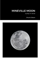MINEVILLE MOON: a play in verse 1435799909 Book Cover