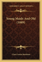 Young Maids And Old 1120056071 Book Cover