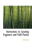 Instructions to Locating Engineers and Field Parties 0526261358 Book Cover