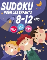 Sudoku pour les enfants 8-12 ans: 300 grilles 4x4,6x6 et 9x9 niveau facile,moyen et difficile , avec instructions et solutions, Pour garçons et filles (French Edition) B08K4K2J3L Book Cover