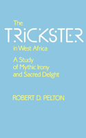 The Trickster in West Africa: A Study of Mythic Irony and Sacred Delight (Hermeneutics, Studies in the History of Religions) 0520067916 Book Cover