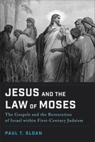 Jesus and the Law of Moses: The Gospels and the Restoration of Israel within First-Century Judaism 1540966380 Book Cover