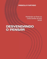 DESVENDANDO O PENSAR: Mantendo-se firme na corda bamba da teia social 6500161777 Book Cover