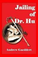 Jailing of Dr. Hu 0557040590 Book Cover