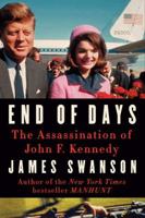 End of Days: The Assassination of John F. Kennedy 0062083481 Book Cover