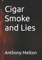 Cigar Smoke and Lies B0C51ZD48M Book Cover