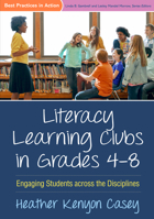 Literacy Learning Clubs in Grades 4-8: Engaging Students across the Disciplines 1462529941 Book Cover