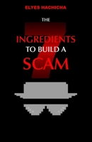 The 7 Ingredients to Build a Scam B0DSTYXP41 Book Cover