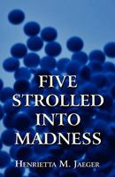 Five Strolled Into Madness 1456020749 Book Cover