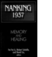 Nanking 1937: Memory and Healing (Studies of the East Asian Institute.) 0765608162 Book Cover