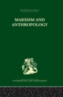 Marxism and Anthropology: The History of a Relationship (Marxist Introductions) 0415611601 Book Cover