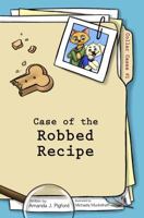 Case of the Robbed Recipe 1939586089 Book Cover