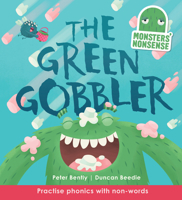 Monsters' Nonsense: The Green Gobbler: Practise phonics with non-words 1609928350 Book Cover