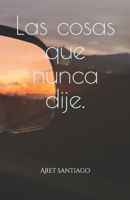 Las cosas que nunca dije. (Spanish Edition) B0FBLWKJ5H Book Cover