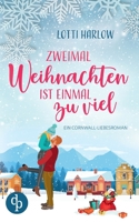 Zweimal Weihnachten ist einmal zu viel: Ein Cornwall-Liebesroman 3987781106 Book Cover
