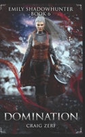 Emily Shadowhunter 6 - a Vampire, Shapeshifter, Werewolf novel: Book 6 : DOMINATION B096TQ2QHT Book Cover