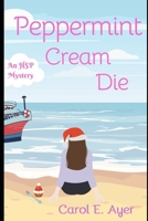 Peppermint Cream Die: The HSP Mysteries Book 1 B0DS29WVQQ Book Cover