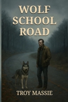 Wolf School Road B0FLGCDZ6Z Book Cover